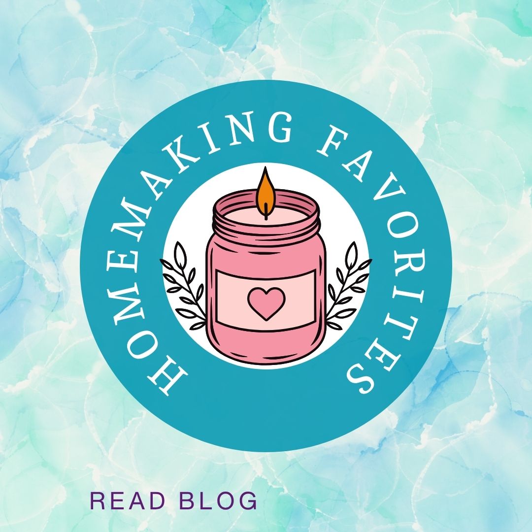 My Homemaking Favorites for June (Birthday Edition!)